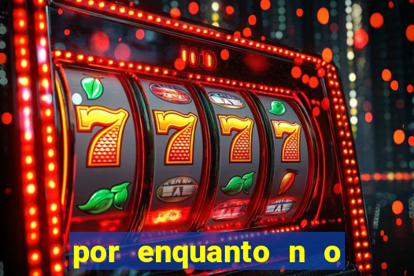 por enquanto n o podemos fazer envios para essa localiza o